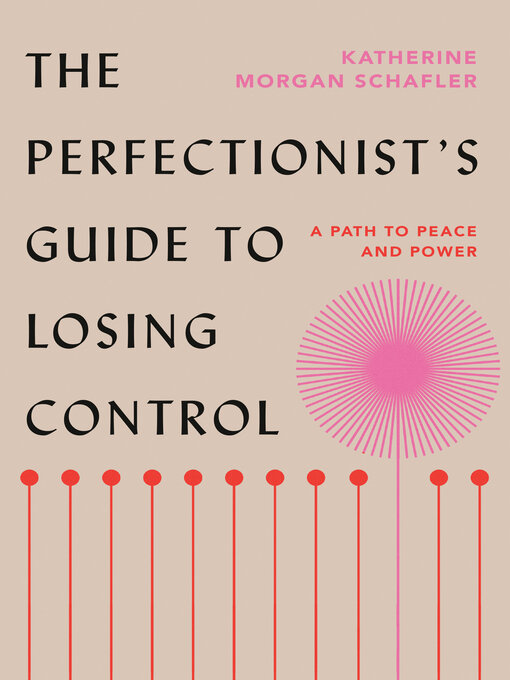 Title details for The Perfectionist's Guide to Losing Control by Katherine Morgan Schafler - Available
